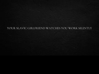 68624545a13d7 Your Slavic girlfriend watches you work silently