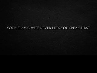 686245468efa5 Your Slavic wife never lets you speak first