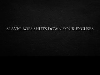 686264afb78b2 Slavic Boss Shuts Down Your Excuses