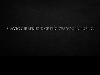 686264b01a2ec Slavic Girlfriend Criticizes you in Public