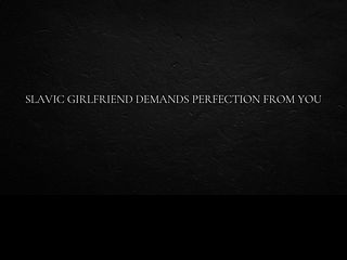 686264b026cf6 Slavic Girlfriend demands perfection from You