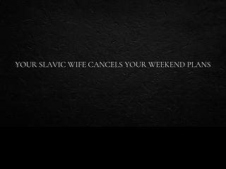686289a2cc1f4 Your Slavic Wife Cancels Your weekend Plans